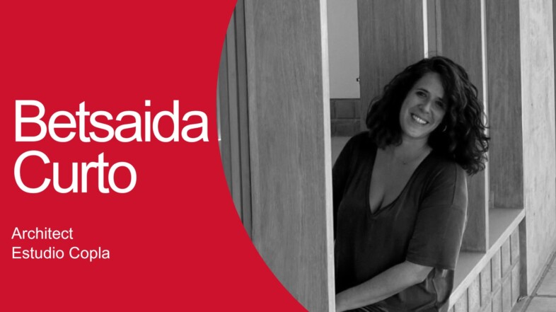 CONNECTION WITH… Betsaida Curto Reyes, architect at Estudio Copla